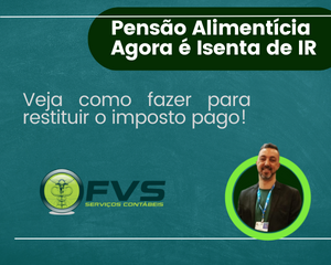 Pensão Alimenticia Agora é Isenta De Ir Blog - Contabilidade em São Paulo | FVS Serviços Contábeis